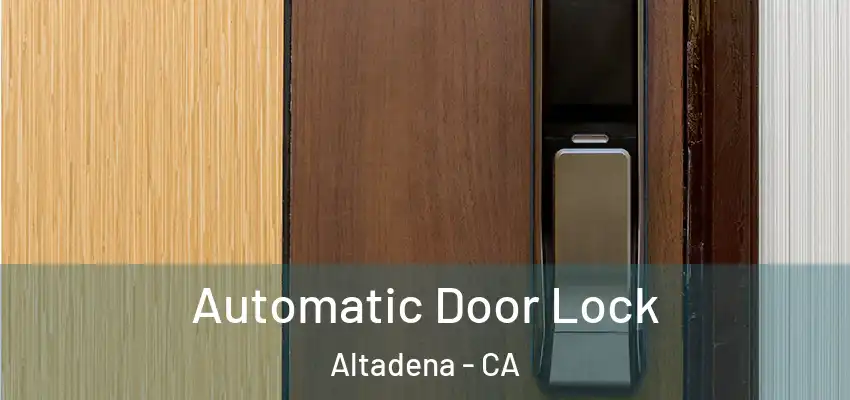  Automatic Door Lock Altadena - CA