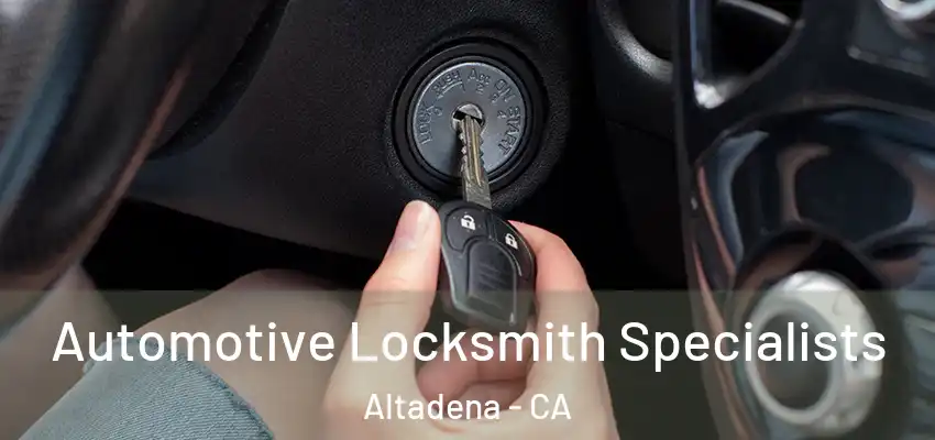  Automotive Locksmith Specialists Altadena - CA