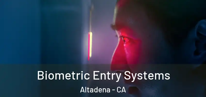  Biometric Entry Systems Altadena - CA