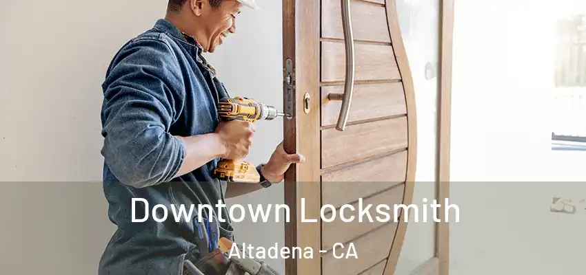  Downtown Locksmith Altadena - CA