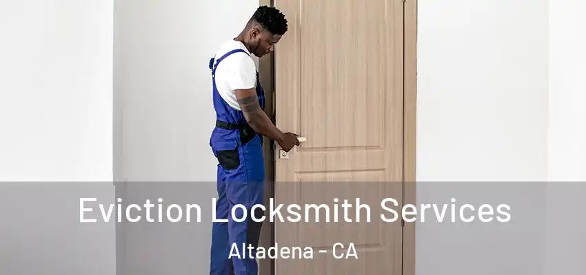  Eviction Locksmith Services Altadena - CA