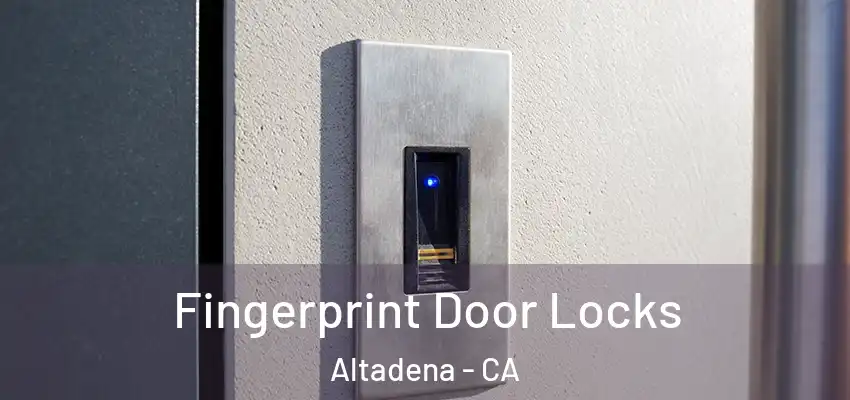  Fingerprint Door Locks Altadena - CA
