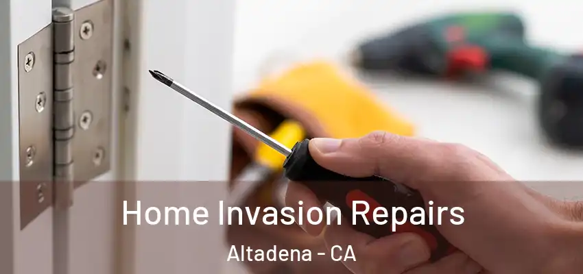  Home Invasion Repairs Altadena - CA