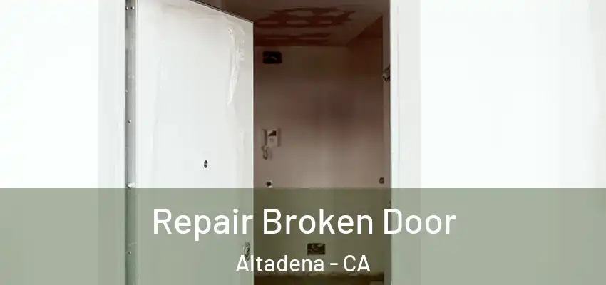  Repair Broken Door Altadena - CA