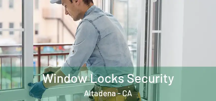  Window Locks Security Altadena - CA